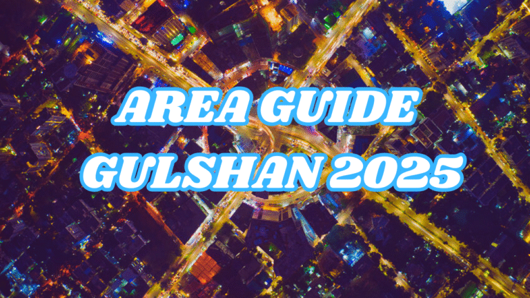 Area Guide: Gulshan Dhaka 2025